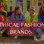 Stylish and Sustainable: The Ethical Fashion Brands You’ll Love