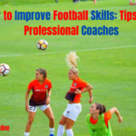 How to Improve Football Skills: Tips from Professional Coaches